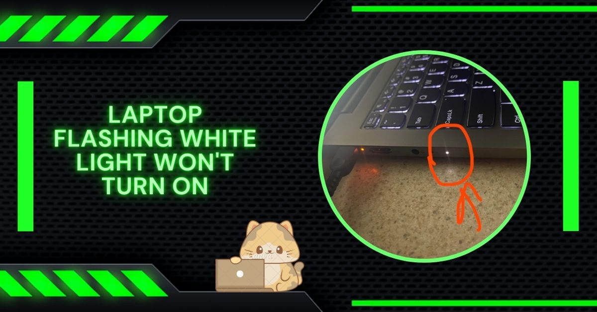 Laptop Flashing White Light Won't Turn On