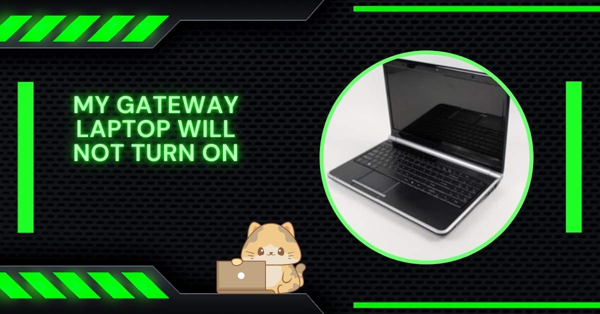 My Gateway Laptop Will Not Turn On